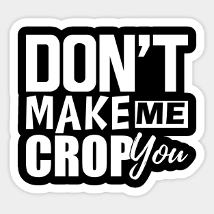 Scrapbook - Don't make me crop you w Sticker